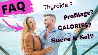 FAQ  Profilage thyroïde calories selsucre etc [upl. by Nodmac]