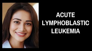 Acute Lymphoblastic Leukemia [upl. by Leonardi932]