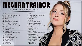 MEGHAN TRAINOR Greatest Hits Full Album 2024  Best Songs OF MEGHAN TRAINOR Playlist 2024 [upl. by Peery]