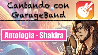 Antología  Cover Shakira  Cantando con GarageBand [upl. by Abagael626]