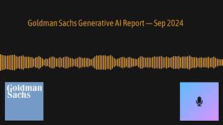 Goldman Sachs Generative AI Podcast — Sep 2024 [upl. by Pufahl337]