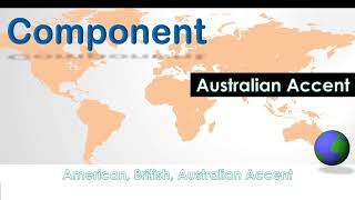 Component  Pronounce Component in American Accent Australian Accent and British Accent [upl. by Ayk491]