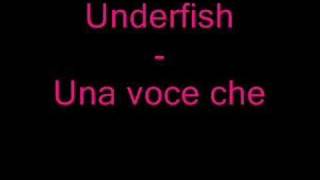 Underfish  Una voce che [upl. by Ttessil391]