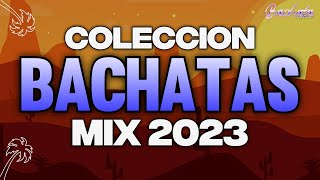 BACHATA MIX 2023 🌴 MIX LO MAS SONADO 🌴 MIX DE BACHATA 2023 [upl. by Sirad954]