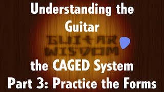 CAGED System for Guitar  Part 3 Practice the Forms [upl. by Eenattirb]