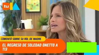 Soledad Onetto habla de su rol de madre y la llegada de Borjita su hijo  Tu Día  Canal 13 [upl. by Armyn]