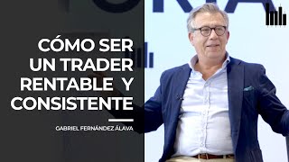 ¿Cómo ser un trader RENTABLE y CONSISTENTE  Clase con GABRIEL FERNÁNDEZÁLAVA [upl. by Eanahc524]