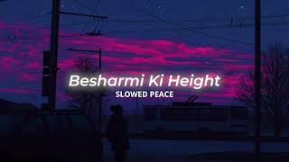 Besharmi Ki Height Perfect Slowed  Reverb Bonus [upl. by Aterg]