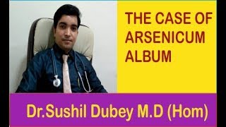 THE CASE OF ARSENICUM ALBUM ACUTE GASTROENTERITIS  Dr Sushil Dubey [upl. by Dyl]