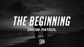 Snow Patrol  The Beginning Lyrics [upl. by Naarah571]