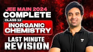 JEE Main 2024 Complete Class 12th Last Minute Revision Inorganic Chemistry [upl. by Stricklan]