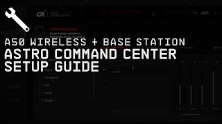 A50 Wireless  Base Station ASTRO Command Center Software  ASTRO Gaming [upl. by Dion59]