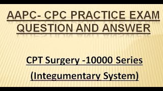 CPC Practice Exam Question 10000 Series Surgical Procedures CPT Surgery AAPC [upl. by Kenay]