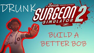 SURGEON SIMULATOR 2  BUILD A BETTER BOB [upl. by Hackathorn]