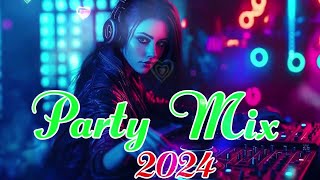 Party Mix 2024  Best Remixes Of Popular Songs 2024  Mashups amp Remixes of Popular Songs 2024 [upl. by Alcock]