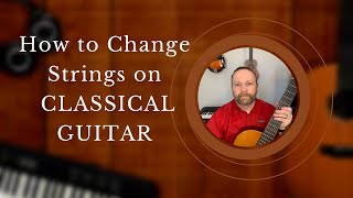 How to Change Nylon Strings on a Classical Guitar [upl. by Orran]