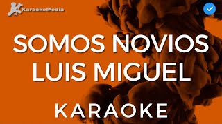 Luis Miguel  Somos Novios Karaoke Instrumental con coros [upl. by Sillad]