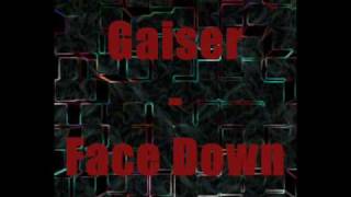 Gaiser  Face Down [upl. by Aerdnad]