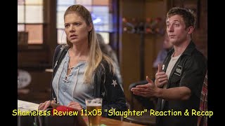 Shameless Review 11x05 quotSlaughterquot Reaction amp Recap [upl. by Remmos485]