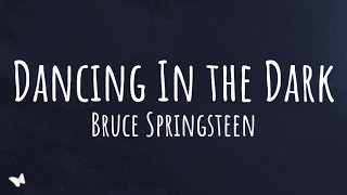 Bruce Springsteen  Dancing In the Dark Lyrics [upl. by Eartha]