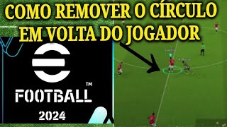 Efootball 2024 Como remover o circulo em baixo do jogador [upl. by Eadie150]