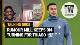 Rumour Mill Keeps On Turning For Thiago  Talking Reds [upl. by Fleeta]