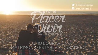 quotMatrimonio estable y duraderoquot Por el Placer de Vivir con el Dr César Lozano [upl. by Ogir]