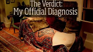 The Verdict My Official Diagnosis [upl. by Anilemrac]