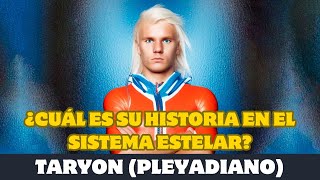 TARYON ¿CUÁL ES SU HISTORIA EN EL SISTEMA ESTELAR [upl. by Laersi]