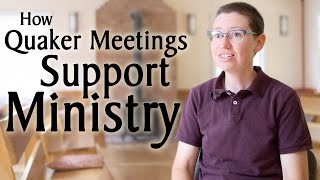 How Quaker Meetings Support Ministry [upl. by Tish]