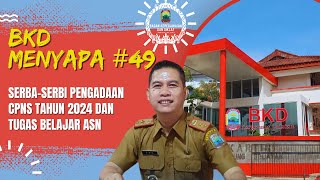 BKD MENYAPA 49 SERBASERBI PENGADAAN CPNS TAHUN 2024 DAN TUGAS BELAJAR ASN [upl. by Armond]