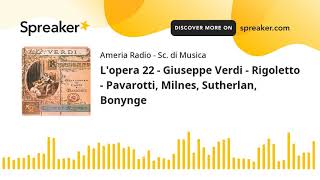 Lopera 22  Giuseppe Verdi  Rigoletto  Pavarotti Milnes Sutherlan Bonynge [upl. by Su]