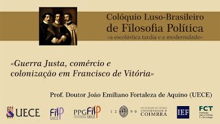 «Guerra Justa comércio e colonização em Francisco de Vitória» [upl. by Karissa470]