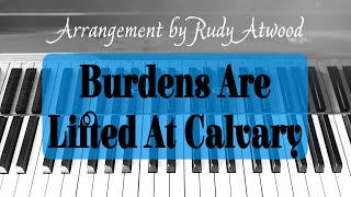 Burdens Are Lifted At Calvary [upl. by Enorel]