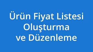 Ürün Fiyat Listesi Oluşturma ve Düzenleme [upl. by Dante]