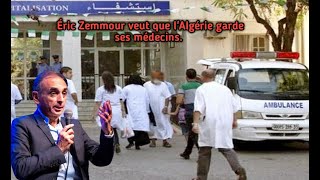 « On se passe de ces 1200 médecins algériens » Éric Zemmour veut que lAlgérie garde ses médecins [upl. by Netsreik]