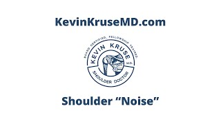 Shoulder Noises Explained by Dr Kevin Kruse MD [upl. by Aveline]