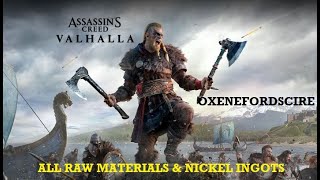 ALL RAW MATERIALS amp NICKEL INGOTS  OXENEFORDSCIRE  AC Valhalla Wealth Part 1 [upl. by Acina672]