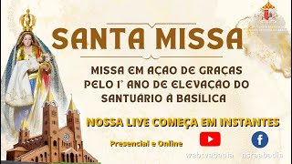 Missa em Ação de Graças pelo 1º Ano de Elevação do Santuário à Basílica [upl. by Edson]