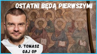 Ostatni będą pierwszymi o Tomasz Gaj OP [upl. by Edurtreg]