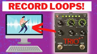 Digitech Trio Plus Tips And Tricks  RECORD THE LOOPER [upl. by Vander898]