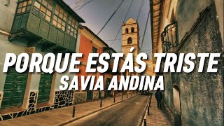 SAVIA ANDINA  Porque estás triste Letra [upl. by Inimod835]