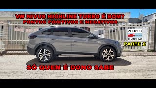 Vw Nivus Highline Turbo É Bom Pontos Positivos e Negativos Só Quem É Dono Sabe Parte 2 [upl. by Eward431]