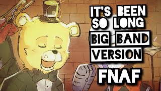 Its Been So Long Fnaf 2 Song  Big Band Remix [upl. by Nonnerb]