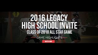 2016 Legacy High School Invite  2018 All Star Game [upl. by Shepherd]