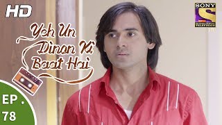 Yeh Un Dinon Ki Baat Hai  Ep 78  Webisode  21st December 2017 [upl. by Eityak348]