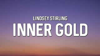 Lindsey Stirling  Inner Gold feat Royal amp the Serpent Lyrics [upl. by Kerianne]