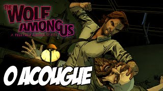 The Wolf Among Us In Sheeps Clothing  O AÇOUGUE [upl. by Imogene]