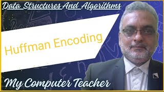 Huffman Encoding greedy method by Dr A R Mohamed Shanavas [upl. by Medeah]