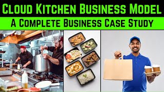 Cloud Kitchen Business Model  A Complete Business Case Study [upl. by Arracat]